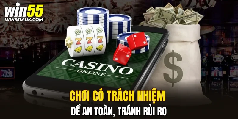 Chơi có trách nhiệm để an toàn, tránh rủi ro Chơi có trách nhiệm để an toàn, tránh rủi ro