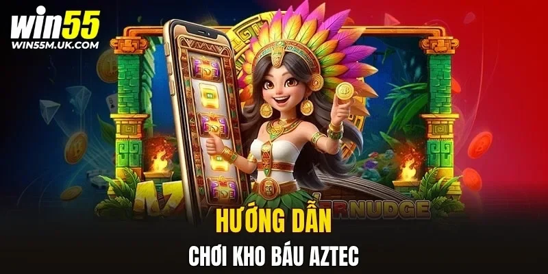 Hướng dẫn chơi kho báu Aztec Hướng dẫn chơi kho báu Aztec