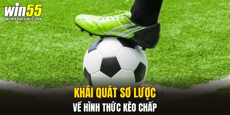 Khái quát sơ lược về hình thức kèo chấp Khái quát sơ lược về hình thức kèo chấp