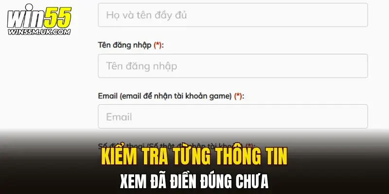 Kiểm tra từng thông tin xem đã điền đúng chưa Kiểm tra từng thông tin xem đã điền đúng chưa