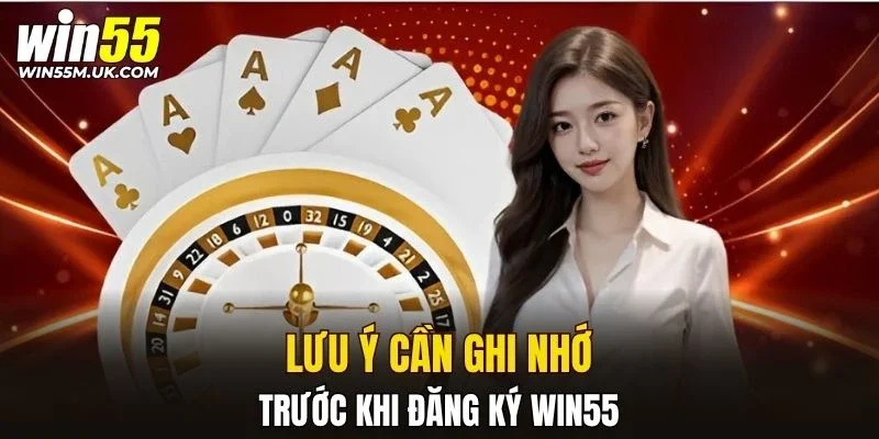 Lưu ý quan trọng cần ghi nhớ trước khi đăng ký WIN55 Lưu ý quan trọng cần ghi nhớ trước khi đăng ký WIN55