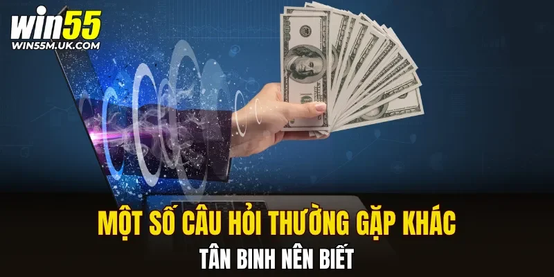 Một số câu hỏi thường gặp khác tân binh nên biết Một số câu hỏi thường gặp khác tân binh nên biết