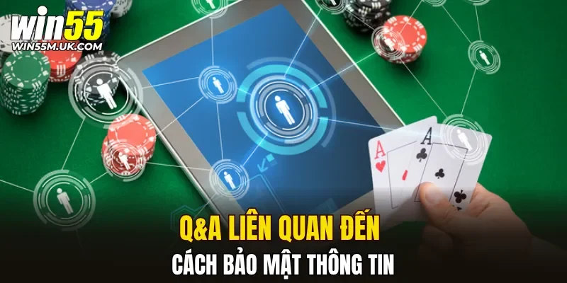 Q&A liên quan đến cách bảo mật thông tin Q&A liên quan đến cách bảo mật thông tin