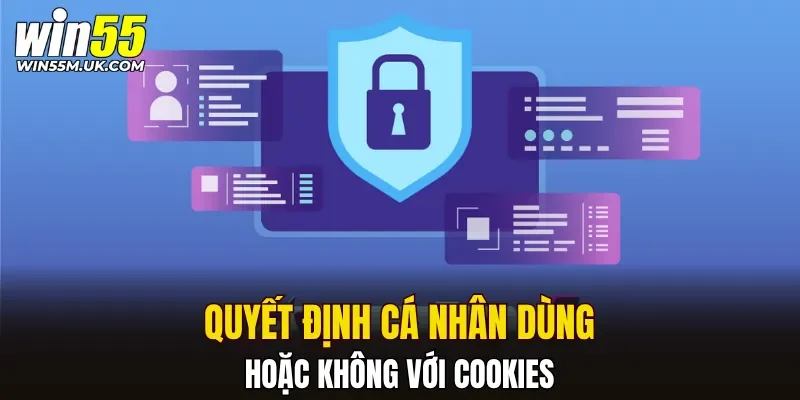Quyết định cá nhân dùng hoặc không với Cookies Quyết định cá nhân dùng hoặc không với Cookies