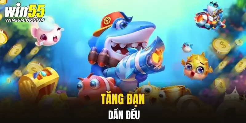 Tăng đạn dần đều Tăng đạn dần đều
