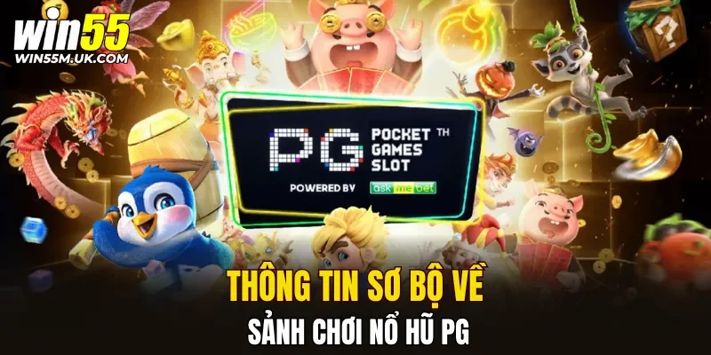 Thông tin sơ bộ về sảnh chơi nổ hũ PG Thông tin sơ bộ về sảnh chơi nổ hũ PG