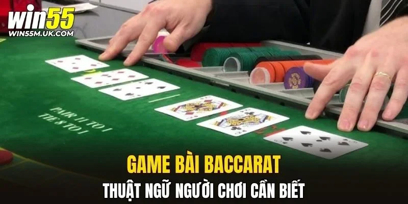 Thuật ngữ Baccarat người chơi cần biết Thuật ngữ Baccarat người chơi cần biết