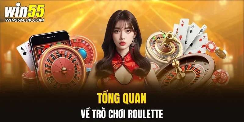 Tổng quan về trò chơi Roulette Tổng quan về trò chơi Roulette