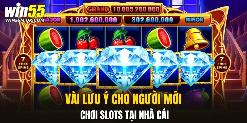 Vài lưu ý cho người mới chơi slots tại nhà cái Vài lưu ý cho người mới chơi slots tại nhà cái