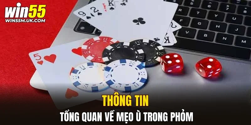 Thông tin tổng quan về mẹo ù trong phỏm Thông tin tổng quan về mẹo ù trong phỏm